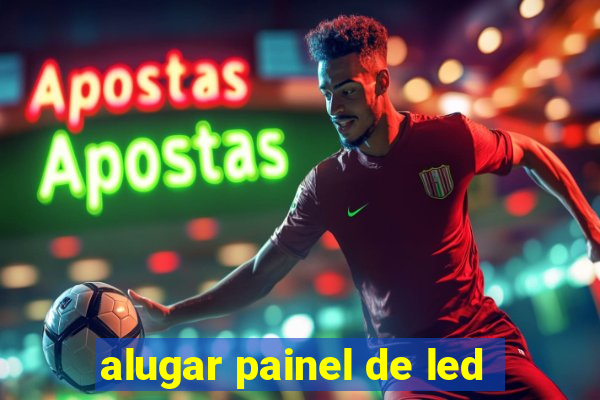 alugar painel de led